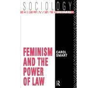 Feminism and the Power of Law (Sociology of Law and Crime)