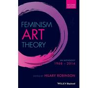 Feminism Art Theory: An Anthology 1968 - 2014, 2nd Edition