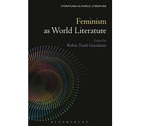Feminism as World Literature (Literatures as World Literature)
