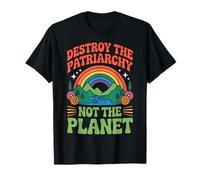 Feminism Destroy The Patriarchy Not The Planet Feminist T-Shirt