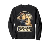 Feminism Feminist Women Rights Too Much? Good Sweatshirt