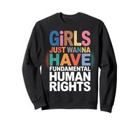 Feminism Girls Just Want To Have Fundamental Rights Feminist Sweatshirt