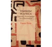 Feminism in Africa : Gender, Knowledge and Resistance