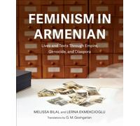Feminism in Armenian : Lives and Texts Through Empire, Genocide, and Diaspora