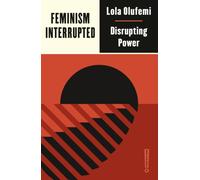 Feminism, Interrupted : Disrupting Power