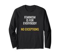 Feminism is for Everybody No Exceptions Feminist Activist Long Sleeve T-Shirt