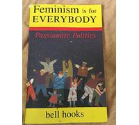 Feminism Is for Everybody: Passionate Politics