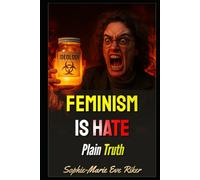 Feminism Is Hate: Plain Truth (redpilled revolutionary civil rights for men (satire))