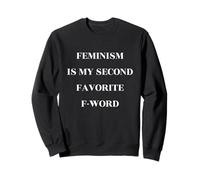 Feminism Is My Second Favorite F Word Sweatshirt