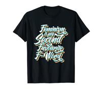 Feminism Is My Second Favourite F Word Feminist T-Shirt