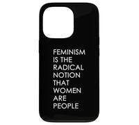 Feminism Is The Radical Notion That Women Are People Case for iPhone 13 Pro