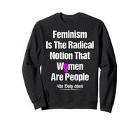 Feminism Is The Radical Notion That Women Are People Sweatshirt