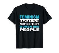 Feminism is The Radical Notion That Women are People T-Shirt