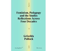Feminism, Pedagogy and the Studio: Reflections Across Four Decades: 1 (Scratching the Surface)