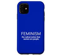 Feminism The Radical Notion Women Are People Case for iPhone 11
