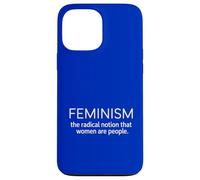 Feminism The Radical Notion Women Are People Case for iPhone 13 Pro Max
