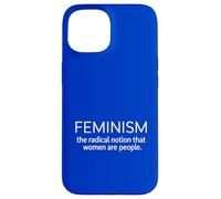 Feminism The Radical Notion Women Are People Case for iPhone 15