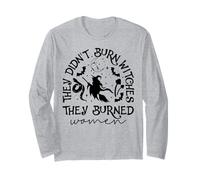 Feminism They Didnt Burn Witches They Burned Women Feminist Long Sleeve T-Shirt