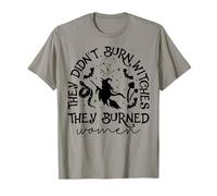 Feminism They Didnt Burn Witches They Burned Women Feminist T-Shirt
