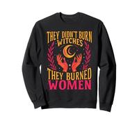 Feminism They Didnt Burn Witches They Burned Women Halloween Sweatshirt