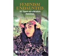 Feminism Undaunted: 50 Years as a Muslim Feminist