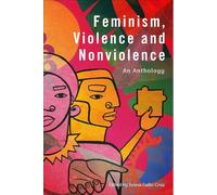 Feminism, Violence and Nonviolence : An Anthology