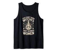 Feminism Witch They Didn't Burn Witches They Burned Women Tank Top