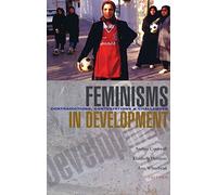 Feminisms in Development: Contradictions, Contestations and Challenges
