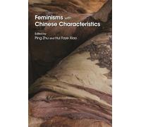 Feminisms with Chinese Characteristics (Gender and Globalization)