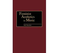 Feminist Aesthetics in Music: 61 (Contributions to the Study of Music and Dance)