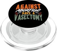 Feminist Against Abortion? Have A Vasectomy PopSockets PopGrip for MagSafe
