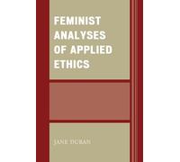 Feminist Analyses of Applied Ethics