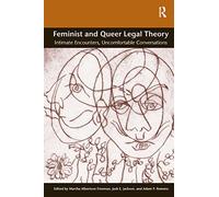 Feminist and Queer Legal Theory: Intimate Encounters, Uncomfortable Conversations