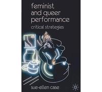 Feminist and Queer Performance: Critical Strategies