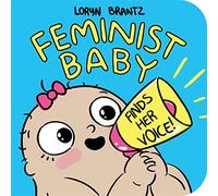 Feminist Baby Finds Her Voice!