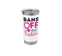 Feminist Bans Off Our Bodies Stainless Steel Insulated Tumbler
