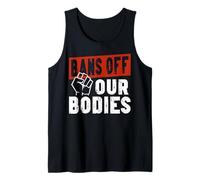 Feminist Bans Off Our Bodies Tank Top