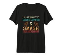 Feminist Caffeine Lover Drink Coffee Smash The Patriarchy Premium T-Shirt