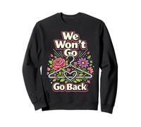 Feminist Cloth Hanger Flower Floral We Won't Go Back Sweatshirt