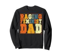 Feminist Dad Raging Feminist Dad Sweatshirt