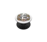 Feminist Decenter Men Womens Right Girl Power I Am The Table PopSockets Adhesive PopGrip