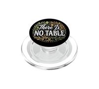 Feminist Decenter Men Womens Right Girls There Is No Table PopSockets PopGrip for MagSafe