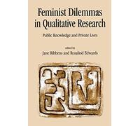 Feminist Dilemmas In Qualitative Research: Public Knowledge And Private Lives