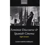 Feminist Discourse and Spanish Cinema: Sight Unseen (Oxford Hispanic Studies)