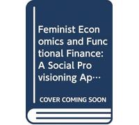 Feminist Economics and Functional Finance : A Social Provisioning Approach