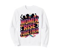 Feminist Empowered Women Strong Together Women March Rise Sweatshirt