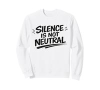 Feminist Empowerment Women’s History Silence Not Neutral Sweatshirt