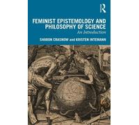 Feminist Epistemology and Philosophy of Science : An Introduction