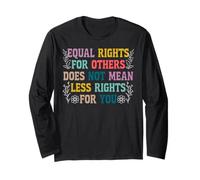Feminist Equal Rights for Others Does Not Mean Less Rights Long Sleeve T-Shirt