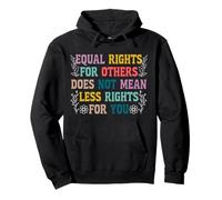 Feminist Equal Rights For Others Does Not Mean Less Rights Pullover Hoodie